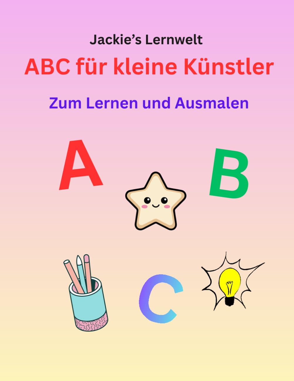 „ABC für kleine Künstler – Ausmalen und Lernen“: Lernen und Ausmalen für Kinder von 3–6 Jahren