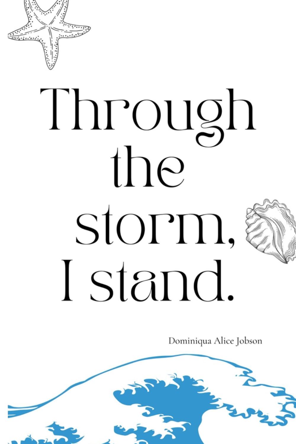 Through the storm, I stand.: Inspirational Poems for Strength and Healing
