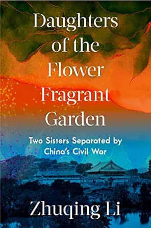 Daughters of the Flower Fragrant Garden: Two Sisters Separated by China's Civil War