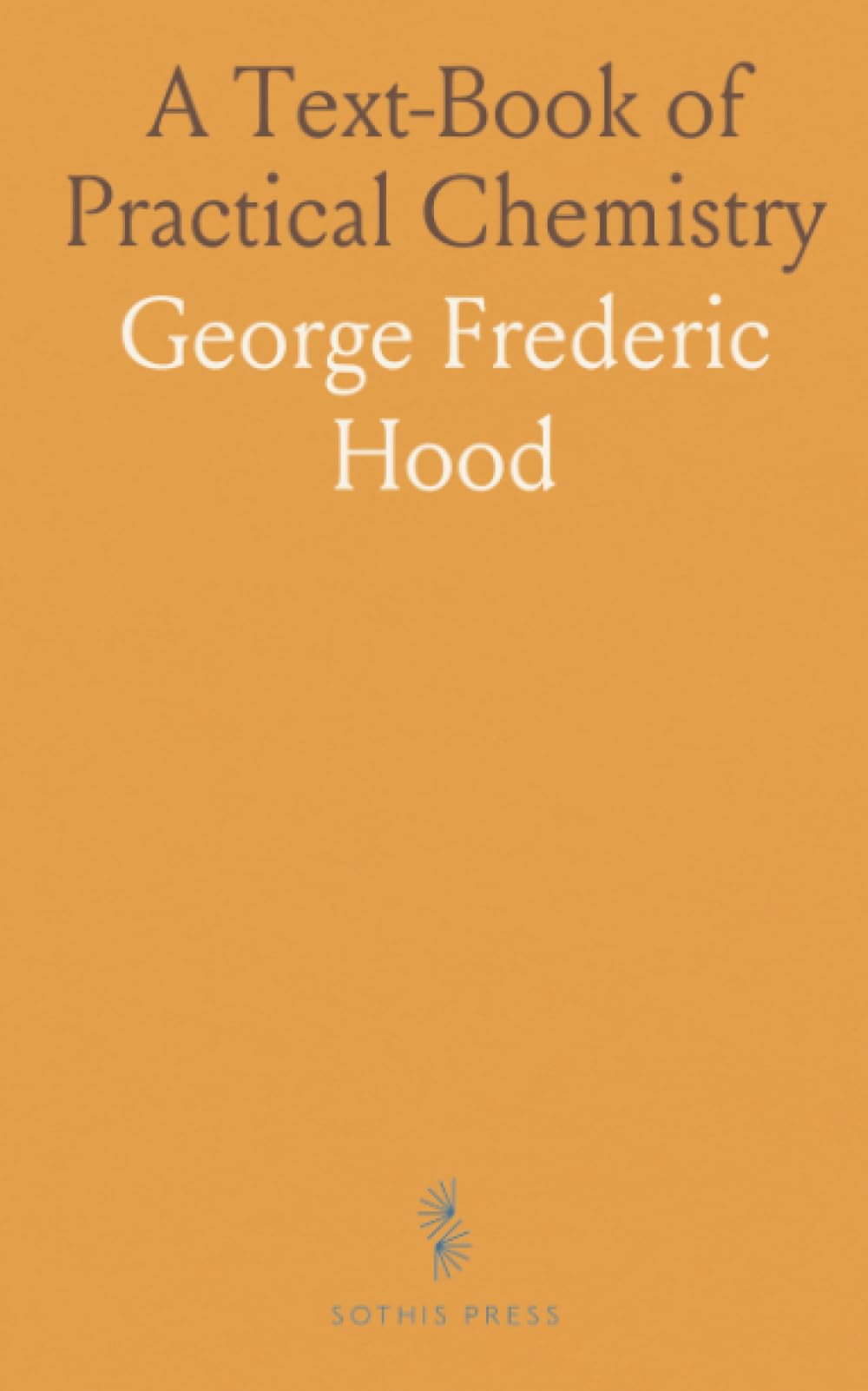 A Text-Book of Practical Chemistry
