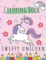 Sweety Unicorn: Coloring book for kids age 4-8, Easy to use, so cute, has many page use and big picture Space, Suitable for children. B089TWRYC8 Book Cover