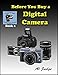 Before You Buy a Digital Camera: An Illustrated Guidebook (Finely Focused Photography Books 2)