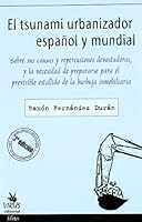 El Tsunami Urbanizador Español Y Mundial: Sobre Sus Causas Y Repercusiones Devastadoras, Y La Necesidad De Prepararse Para El Previsible Estallido De La Burbuja Inmobiliaria 8496044742 Book Cover