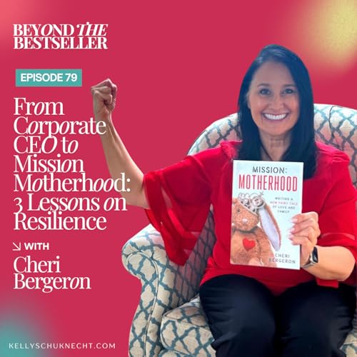 From Corporate CEO to Mission Motherhood: 3 Lessons on Resilience with Cheri Bergeron