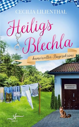 Heiligs Blechla: Ein skurriler, spannender, humorvoller Cozy-Krimi aus Bayern