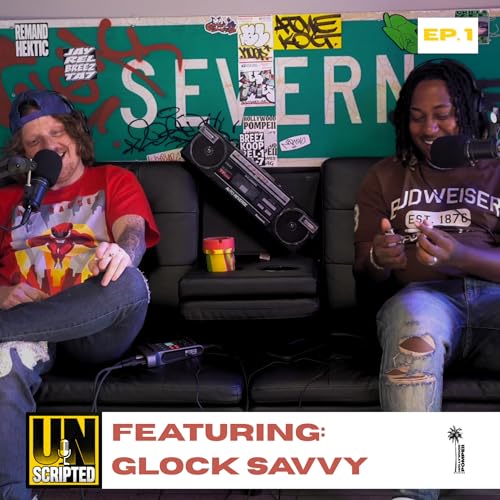 The Unscripted Podcast Featuring Glock Savvy | Episode 1