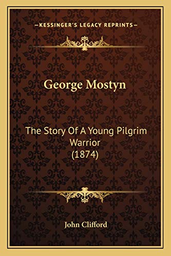 George Mostyn: The Story Of A Young Pilgrim Warrior (1874)