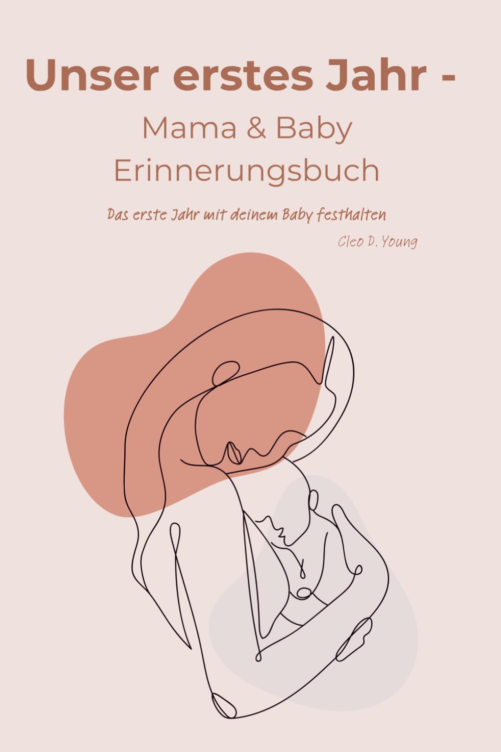 Unser erstes jahr - Mama & Baby Erinnerungsbuch: Erinnerung & Meilensteine im ersten Lebensjahr | Geschenk zur Geburt für frischgebackene Mamas