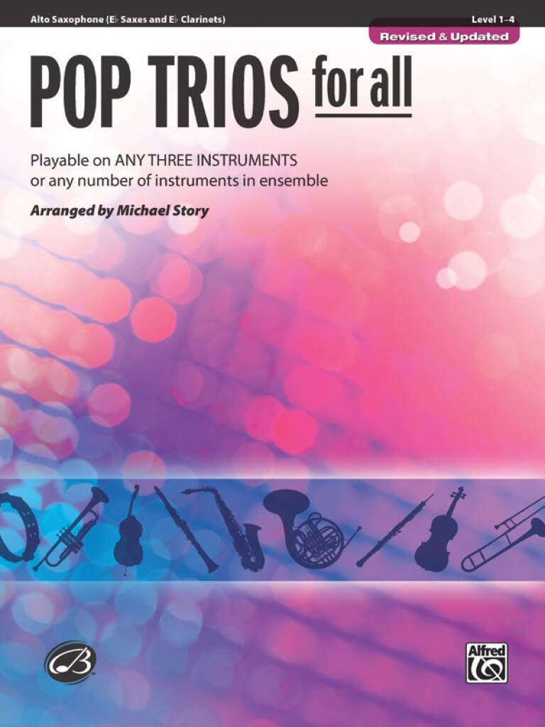 Pop Trios for All: E-Flat Alto Saxophone, E-Flat Clarinet: Playable on Any Three Instruments or Any Number of Instruments in Ensemble (Pop Instrumental Ensembles for All)