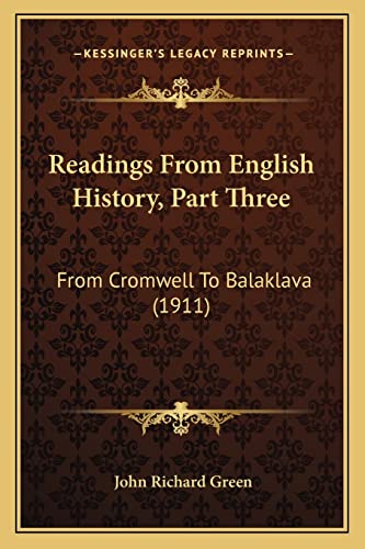 Readings From English History, Part Three: From Cromwell To Balaklava (1911)