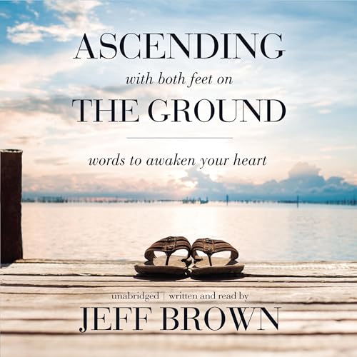 Ascending with Both Feet on the Ground by Jeff Brown episode artwork