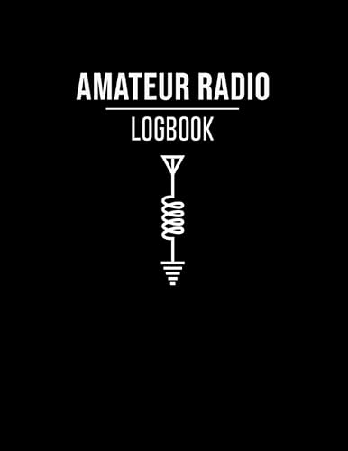 Amateur Radio Logbook: Amateur Ham Radio Station Log Book / Logbook for Ham Radio Operators / HAM Radio Log Book / Ham Radio Contact Keeper / Ham ... &amp; Power Test Logbook, 120 Pages, 8.5 x 11 in