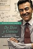  De Dios y Ciencia: La evolución de Francisco J. Ayala (El libro universitario - Ensayo)