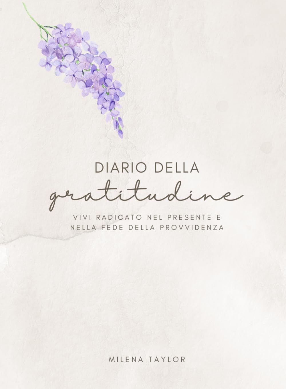 DIARIO DELLA GRATITUDINE: Vivi radicato nel presente e nella fede della provvidenza