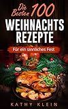  Die 100 besten Weihnachtsrezepte: Für ein sinnliches Fest
