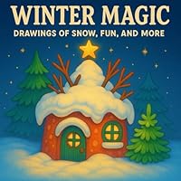 Winter Magic: Drawings of Snow, Fun, and More!: Colouring Book B0F61H88PD Book Cover