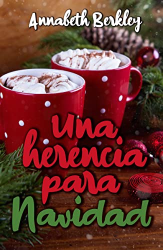 Una herencia para Navidad: (Novela romántica de Navidad) (Novelas Románticas Navideñas)