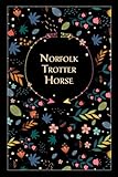  Norfolk Trotter Horse: Floral Notebook Gift for Horse Lovers, 100 pages with Timeline, 6\