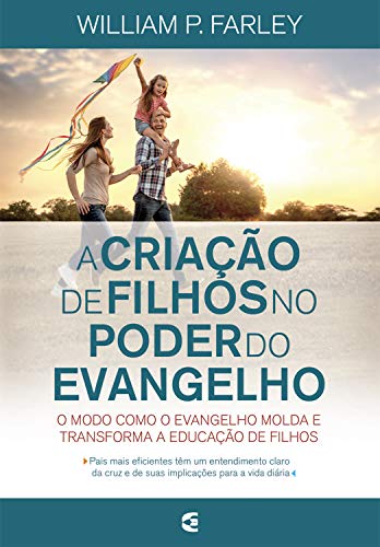 A criação de filhos no poder do evangelho