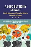 A Loud but Noisy Signal?: Public Opinion and Education Reform in Western Europe (Cambridge Studies in the Comparative Politics of Education)