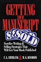 Getting Your Manuscript Sold: Surefire Writing and Selling Strategies That Will Get Your Book Published 0935016090 Book Cover