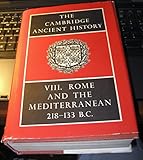 The Cambridge Ancient History: Vol. VIII (v. 8) Rome and the Mediterranean 218-133 B.C.