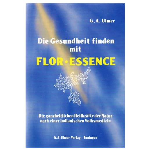 Die Gesundheit finden mit Flor-Essence