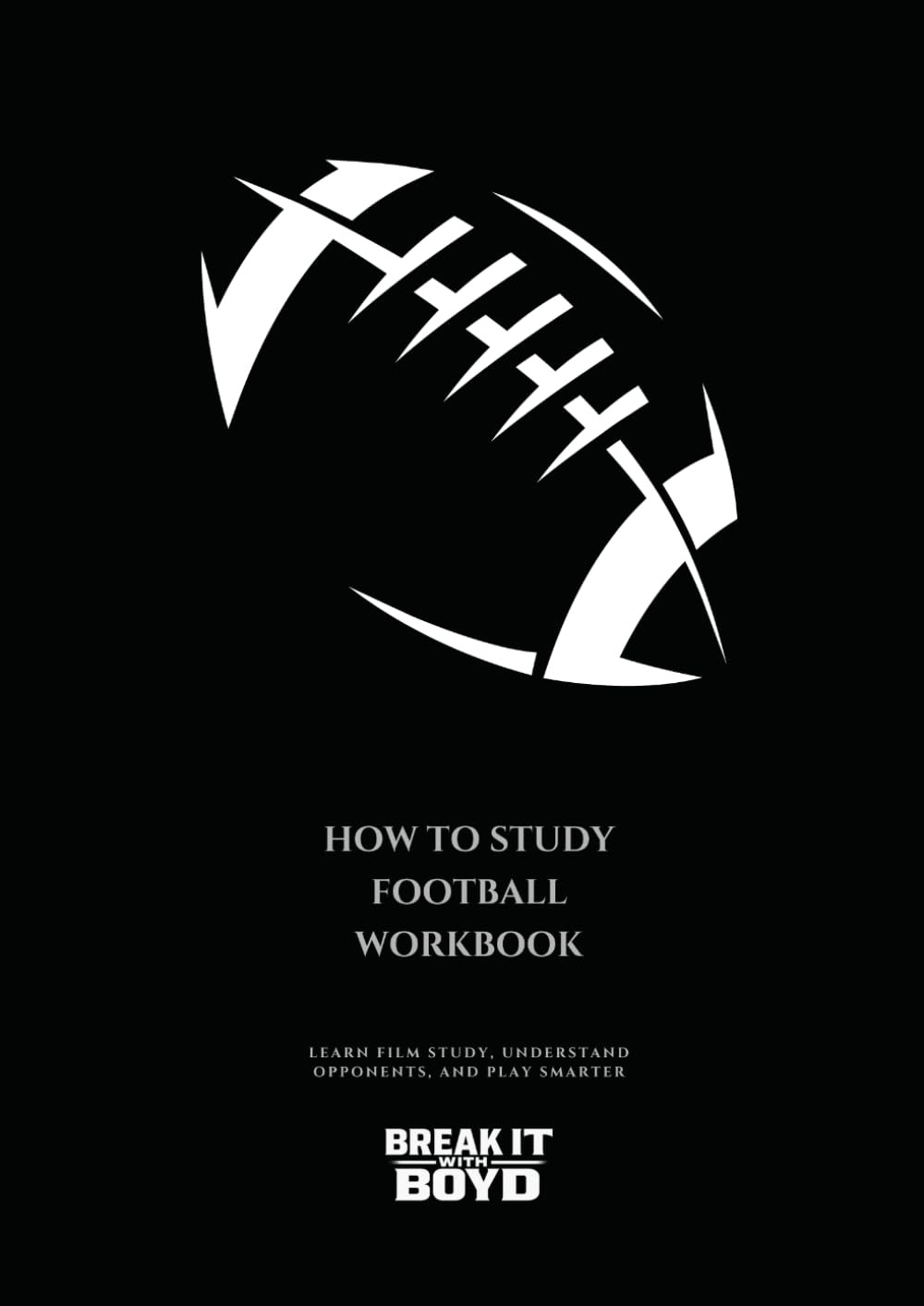 How to Study Football Workbook: Learn How to Watch Film and Be prepared for your Opponent (Surviving Football Series)