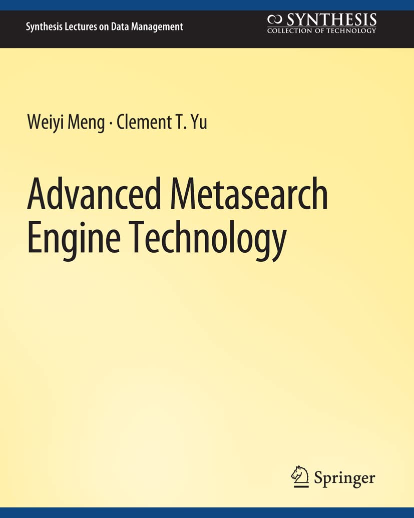Advanced Metasearch Engine Technology (Synthesis Lectures on Data Management)