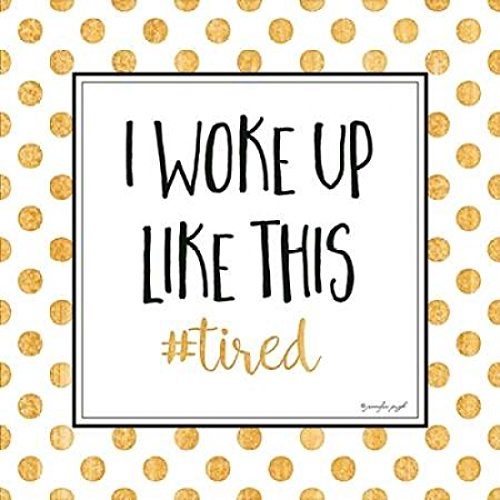 Posterazzi I Woke Up Like This Poster Print by Jennifer Pugh, (24 x 24)