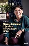  Margot Käßmann: Folge dem, was Dein Herz Dir rät