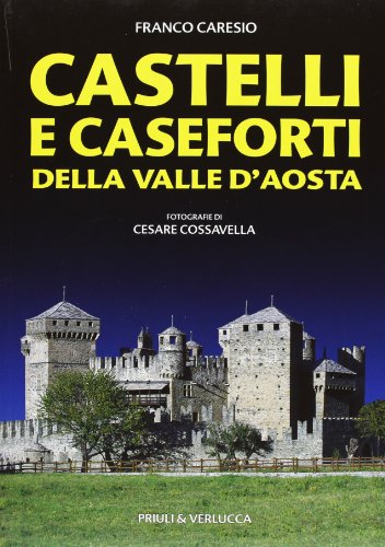 Castelli e caseforti della Valle d'Aosta Castelli e caseforti della Valle d'Aosta
