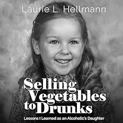 Selling Vegetables to Drunks Audiolibro Por Laurie L. Hellmann arte de portada