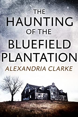 The Haunting of Bluefield Plantation (A Riveting Haunted House Mystery Series Book 33)