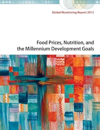 Global Monitoring Report 2012: Food Prices, Nutrition, and the Millennium Development Goals book cover