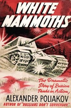 Hardcover White Mammoths: The Dramatic Story of Russian Tanks in Action Book