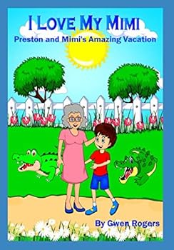 I Love My Mimi : Preston and Mimi's Amazing Vacation