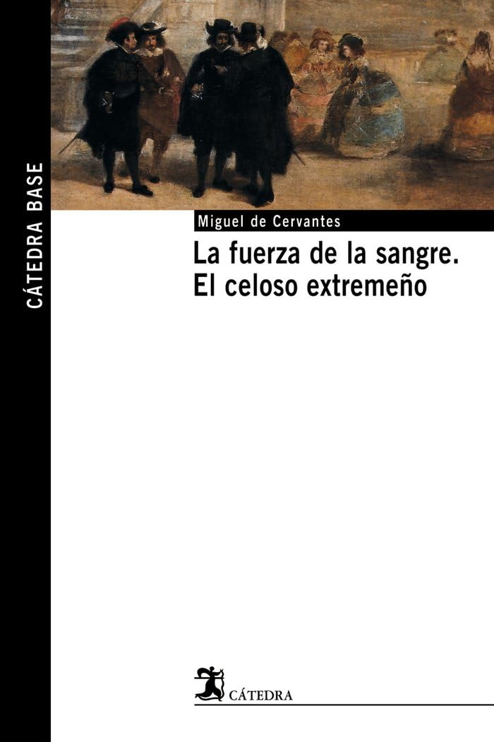 LA Fuerza De LA Sangre / El Celoso Extremeno (Cátedra base)