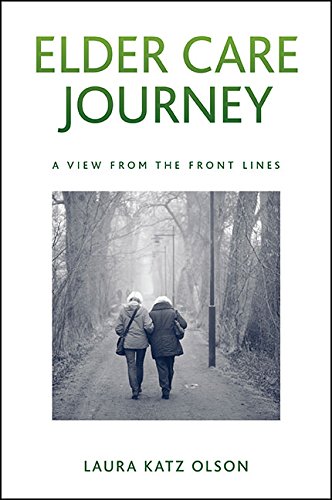 Elder Care Journey: A View from the Front Lines (Excelsior Editions)