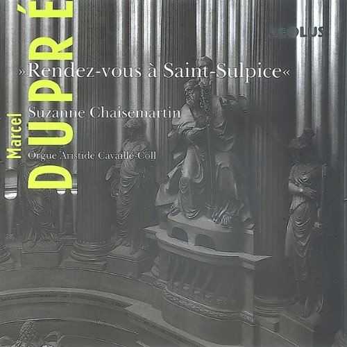 Marcel Dupre: Rendez-vous a Saint-Sulpice - Organ works