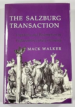 Hardcover The Salzburg Transaction: Expulsion and Redemption in Eighteenth-Century Germany Book