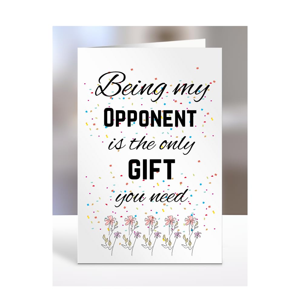 Being my Opponent is The only Gift You Need Card, Funny, Joke, Silly, Happy Birthday Gift, Presents for Christmas, for Men, Women, A5-112_150