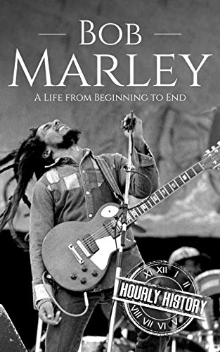 Bob Marley: A Life from Beginning to End (Biographies of Musicians) (English Edition)