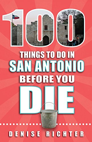 100 Things to Do in San Antonio Before You Die