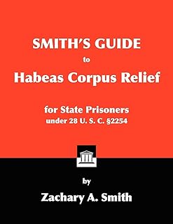 Smith's Guide to Habeas Corpus Relief for State Prisoners Under 28 U. S. C. §2254