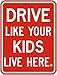 Drive Like Your Kids Live Here Sign, Reflective Metal Street Sign 12