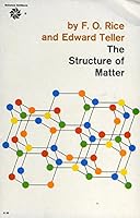 The structure of matter,: By Francis Owen Rice and Edward Teller (Structure of matter series) B0007G5OBM Book Cover