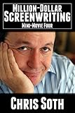 Million-Dollar Screenwriting: Mini-Movie Four (The Mini-Movie Method Book 4)
