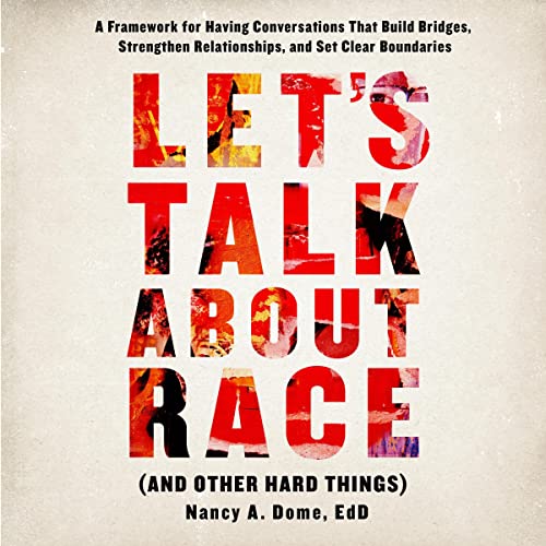Let&amp;rsquo;s Talk About Race (and Other Hard Things) by Nancy A. Dome episode artwork