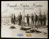 Bismarck-Mandan Memories: The Early Years 1597255920 Book Cover